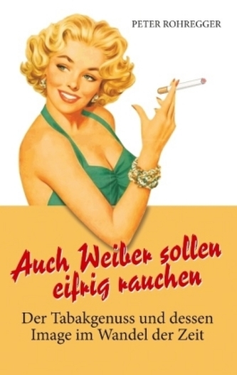 Auch Weiber sollen eifrig rauchen