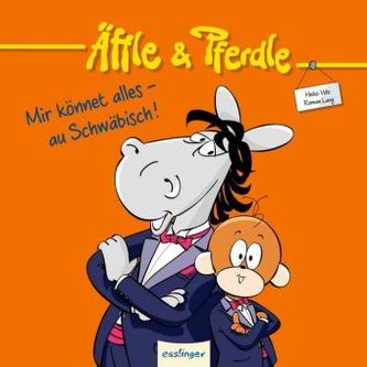 Äffle & Pferdle: Mir könnet alles - au Schwäbisch!