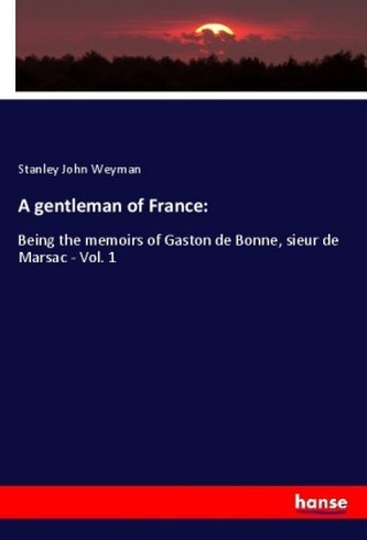 A gentleman of France: A gentleman of France: