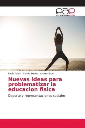 Nuevas ideas para problematizar la educacion fisica Nuevas ideas para problematizar la educacion fisica