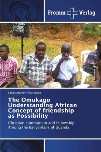 The Omukago Understanding African Concept of friendship as Possibility