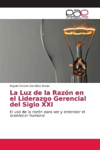La Luz de la Razón en el Liderazgo Gerencial del Siglo XXI
