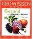 GEO Wissen Ernährung / GEO Wissen Ernährung 04/17 - Gesund durch Herbst und Winter