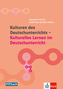 Kulturen des Deutschunterrichts - Kulturelles Lernen im Deutschunterricht