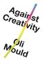 Against Creativity