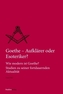 Goethe - Aufklärer oder Esoteriker?