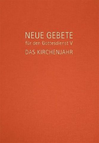 Neue Gebete für den Gottesdienst. Tl.5 Neue Gebete für den Gottesdienst. Tl.5