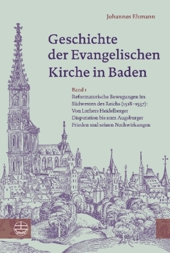 Geschichte der Evangelischen Kirche in Baden Geschichte der Evangelischen Kirche in Baden