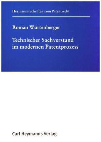 Technischer Sachverstand im modernen Patentprozess