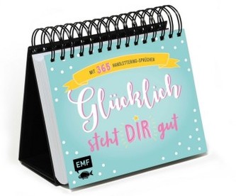 Glücklich steht dir gut - Mit 365 Handlettering-Sprüchen Glücklich steht dir gut - Mit 365 Handlettering-Sprüchen