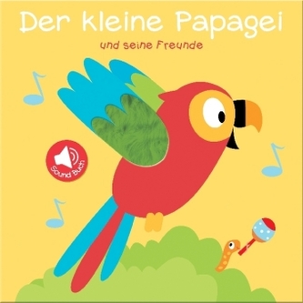 Mein Sound- und Fühlbuch - Der kleine Papagei und seine Freunde