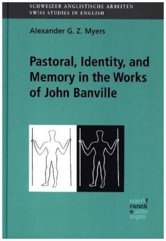 Pastoral, Identity and Memory in the Works of John Banville (1979 - 2015)