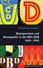 Blockparteien und Blockpolitik in der SBZ/DDR 1945-1990