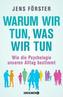 Warum wir tun, was wir tun