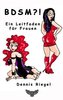 BDSM ?! - Ein Leitfaden für Frauen