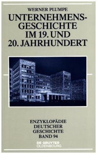 Unternehmensgeschichte im 19. und 20. Jahrhundert Unternehmensgeschichte im 19. und 20. Jahrhundert