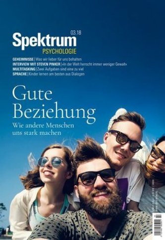 Spektrum Psychologie 3/2018 - Gute Beziehung Spektrum Psychologie 3/2018 - Gute Beziehung