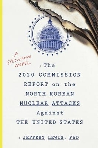 The 2020 Commission Report on the North Korean Nuclear Attacks Against the United States