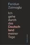 Ich gehe durch das Deutschland meiner Tage
