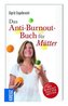 Das Anti-Burnout-Buch für Mütter
