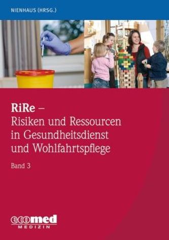 RiRe - Risiken und Ressourcen in Gesundheitsdienst und Wohlfahrtspflege. Bd.3 RiRe - Risiken und Ressourcen in Gesundheitsdienst und Wohlfahrtspflege. Bd.3