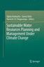 Sustainable Water Resources Planning and Management Under Climate Change