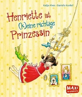Henriette ist (k)eine richtige Prinzessin Henriette ist (k)eine richtige Prinzessin