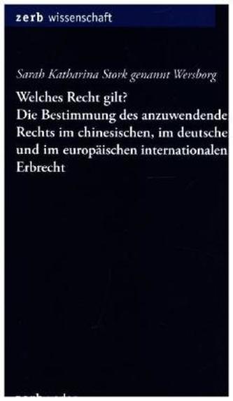 Welches Recht gilt? Die Bestimmung des anzuwendenden Rechts im chinesischen, im deutschen und im europäischen internationalen Er
