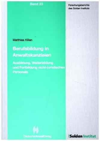 Berufsbildung in Anwaltskanzleien: Eine empirische Studie der Aus-, Weiter- und Fortbildung nicht-anwaltichen Personals in deuts