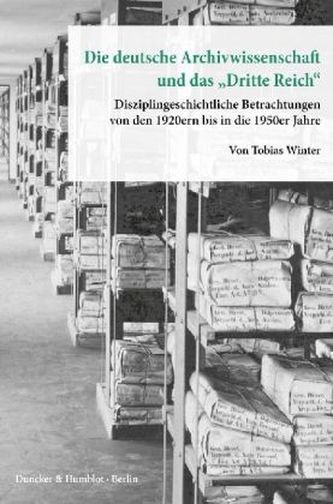 Die deutsche Archivwissenschaft und das Dritte Reich.