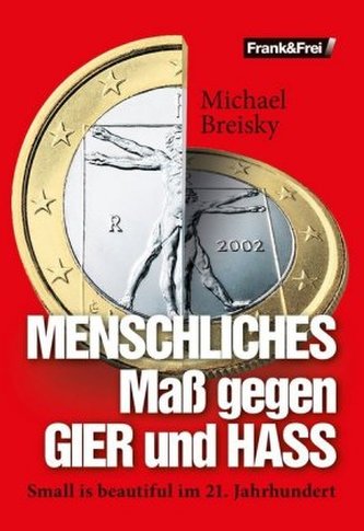 MENSCHLICHES Maß gegen GIER und HASS MENSCHLICHES Maß gegen GIER und HASS