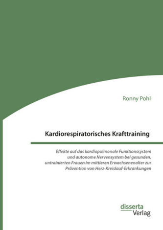 Kardiorespiratorisches Krafttraining. Effekte auf das kardiopulmonale Funktionssystem und autonome Nervensystem bei gesunden, un