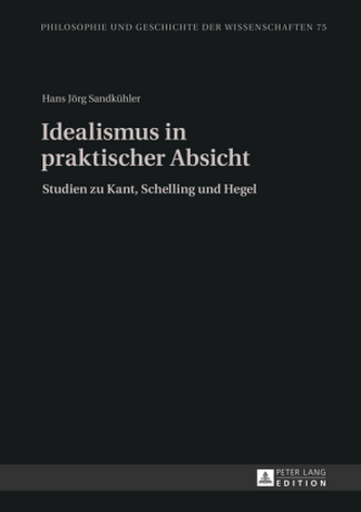 Idealismus in praktischer Absicht Idealismus in praktischer Absicht