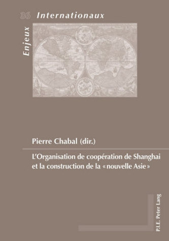 L'Organisation de coopération de Shanghai et la construction de la nouvelle Asie