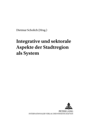 Integrative und sektorale Aspekte der Stadtregion als System