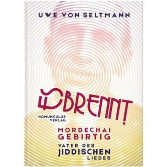 Es brennt. Mordechai Gebirtig, Vater des jiddischen Liedes Es brennt. Mordechai Gebirtig, Vater des jiddischen Liedes