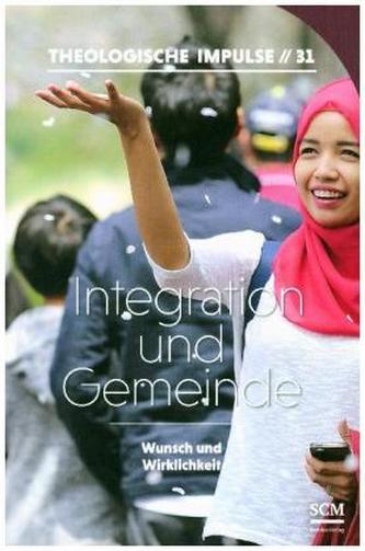Integration und Gemeinde - Wunsch und Wirklichkeit