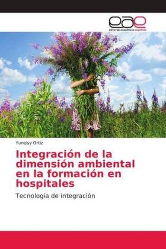 Integración de la dimensión ambiental en la formación en hospitales Integración de la dimensión ambiental en la formación en hospitales