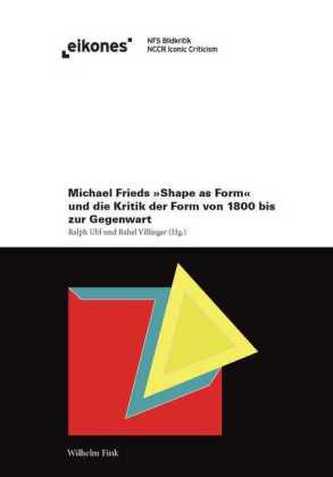 Michaels Frieds 'Shape as Form' und die Kritik der Form von 1800 bis zur Gegenwart