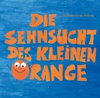 Die Sehnsucht des kleinen Orange Die Sehnsucht des kleinen Orange