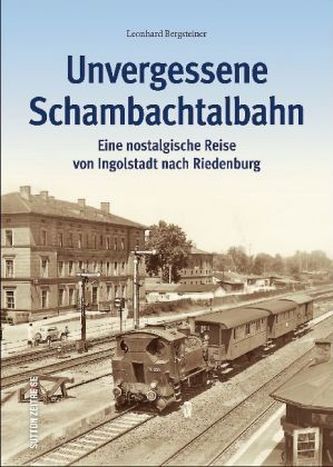 Unvergessene Schambachtalbahn