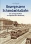 Unvergessene Schambachtalbahn