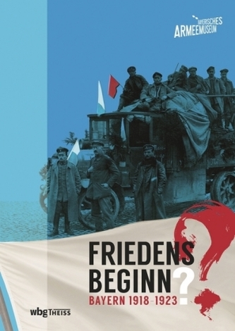 Friedensbeginn?. Bayern 1918-1923