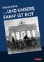 ...Und unsere Fahn' ist rot
