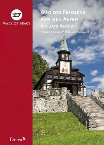 Weg des Friedens von den Alpen bis zur Adria Weg des Friedens von den Alpen bis zur Adria