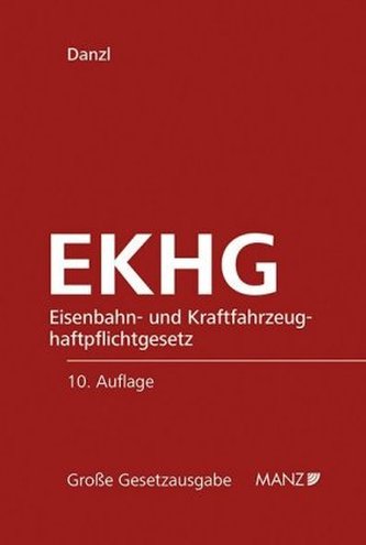 EKHG Eisenbahn- und Kraftfahrzeughaftpflichtgesetz EKHG Eisenbahn- und Kraftfahrzeughaftpflichtgesetz