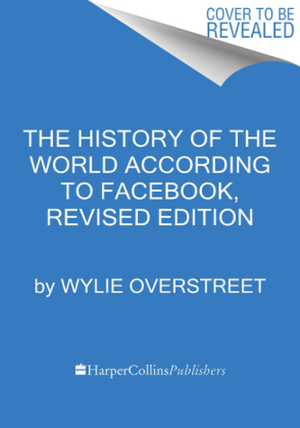 The History of the World According to Facebook, Revised Edition
