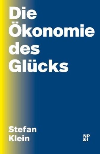 Die Ökonomie des Glücks Die Ökonomie des Glücks
