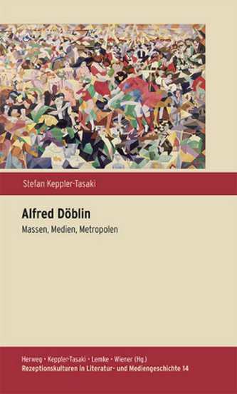 Alfred Döblin. Massen, Medien, Metropolen