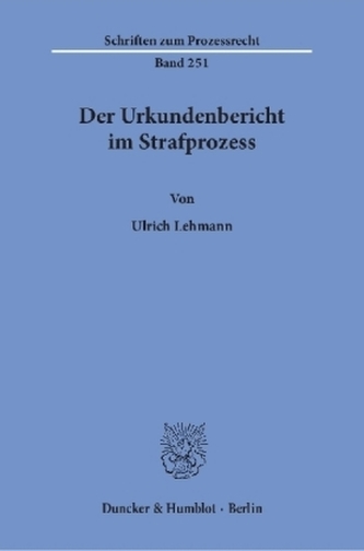 Der Urkundenbericht im Strafprozess.